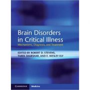 Brain Disorders in Critical Illness: Mechanisms, Diagnosis, and Treatment – Robert D. Stevens, Tarek Sharshar, E. Wesley Ely librariadelfin.ro imagine 2022