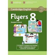 Cambridge English Young Learners 8 Flyers Student’s Book: Authentic Examination Papers from Cambridge English Language Assessment librariadelfin.ro imagine noua