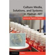 Culture Media, Solutions, and Systems in Human ART – Patrick Quinn Ph. D. librariadelfin.ro imagine 2022 cartile.ro