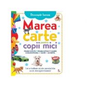 Descopar lumea. Marea carte pentru copii mici