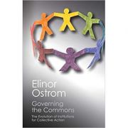 Governing the Commons: The Evolution of Institutions for Collective Action – Elinor Ostrom librariadelfin.ro imagine noua