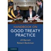 Handbook on Good Treaty Practice – Jill Barrett, Robert Beckman librariadelfin.ro imagine 2022