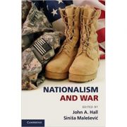 Nationalism and War – John A. Hall, Sinisa Malesevic La Reducere de la librariadelfin.ro imagine 2021