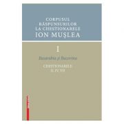 Corpusul raspunsurilor la chestionarele Ion Muslea I. Basarabia si Bucovina – Cosmina Timoce-Mocanu, Ion Cuceu, Maria Cuceu Basarabia