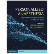 Personalized Anaesthesia: Targeting Physiological Systems for Optimal Effect – Pedro L. Gambus, Jan F. A. Hendrickx librariadelfin.ro