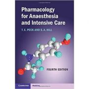 Pharmacology for Anaesthesia and Intensive Care - T. E. Peck, S. A. Hill