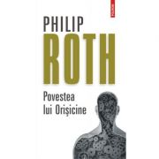 Povestea lui Orisicine – Philip Roth Beletristica. Literatura Universala. Piese de teatru, scenarii imagine 2022