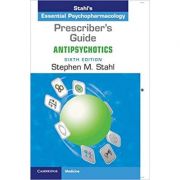 Prescriber’s Guide: Antipsychotics: Stahl’s Essential Psychopharmacology – Stephen M. Stahl imagine 2022