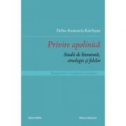 Privire apolinica. Studii de literatura, etnologie si folclor. Perspective comparativ-analitice – Delia-Anamaria Rachisan librariadelfin.ro