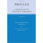 Proclus: Commentary on Plato’s Timaeus: Volume 5, Book 4 – Proclus Dirk Baltzly librariadelfin.ro imagine 2022 cartile.ro