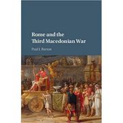 Rome and the Third Macedonian War – Paul J. Burton librariadelfin.ro imagine noua