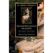 The Cambridge Companion to Shakespearean Tragedy – Claire McEachern librariadelfin.ro imagine noua