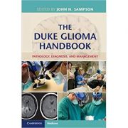 The Duke Glioma Handbook: Pathology, Diagnosis, and Management – Darell D. Bigner, Allan H. Friedman, Henry S. Friedman, Roger McLendon Carte straina. Carti medicale imagine 2022