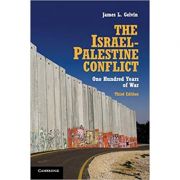 The Israel-Palestine Conflict: One Hundred Years of War – James L. Gelvin librariadelfin.ro poza noua