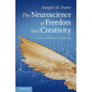 The Neuroscience of Freedom and Creativity: Our Predictive Brain – Professor Joaquín M. Fuster librariadelfin.ro imagine noua