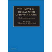 The Universal Declaration of Human Rights 3 Volume Hardback Set: The Travaux Preparatoires – William A. Schabas Carti drept. Carti drept international imagine 2022