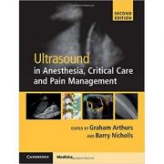 Ultrasound in Anesthesia, Critical Care and Pain Management with Online Resource – Graham Arthurs, Barry Nicholls Carte straina. Carti medicale imagine 2022