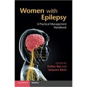 Women with Epilepsy: A Practical Management Handbook – Esther Bui, Autumn M. Klein librariadelfin.ro poza noua