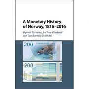 A Monetary History of Norway, 1816–2016 – Oyvind Eitrheim, Jan Tore Klovland, Lars Fredrik Oksendal librariadelfin.ro imagine 2022