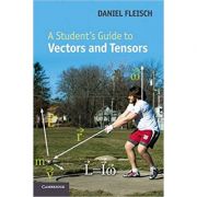 A Student’s Guide to Vectors and Tensors – Daniel A. Fleisch librariadelfin.ro poza 2022