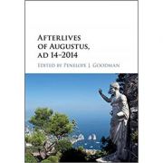 Afterlives of Augustus, AD 14–2014 – Penelope J. Goodman