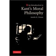 An Introduction to Kant’s Moral Philosophy – Jennifer K. Uleman librariadelfin.ro