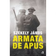 Armata de apus – Szekely Janos Beletristica. Literatura Universala. Non-fiction imagine 2022
