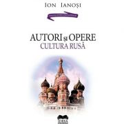 Autori si opere. Cultura rusa. Volumul 2 – Ion Ianosi La Reducere Autori imagine 2021