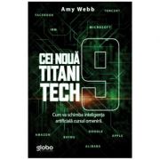 Cei noua titani tech. Cum va schimba inteligenta artificiala cursul omenirii – Amy Webb librariadelfin.ro