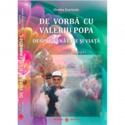 De vorba cu Valeriu Popa despre sanatate si viata. Contine DVD – Ovidiu Harbada, Ed. Dharana de la librariadelfin.ro imagine 2021