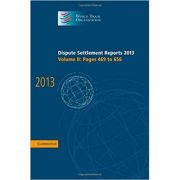 Dispute Settlement Reports 2013: Volume 2, Pages 469–656 librariadelfin.ro imagine 2022