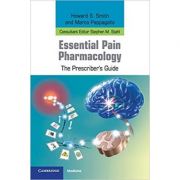 Essential Pain Pharmacology: The Prescriber’s Guide – Howard S. Smith, Marco Pappagallo, Stephen M. Stahl Carte straina. Carti medicale imagine 2022