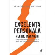 Excelenta personala pentru manageri – Dr. Michael Karl Schroeder Sfaturi Practice. Afaceri imagine 2022