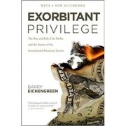 Exorbitant Privilege: The Rise and Fall of the Dollar – Barry Eichengreen de la librariadelfin.ro imagine 2021