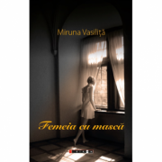 Femeia cu masca – Miruna Vasilita Beletristica. Literatura Romana. Romane imagine 2022