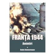 Franta 1944. Amintiri – Bodo Zimmermann de la librariadelfin.ro imagine 2021