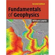 Fundamentals of Geophysics – William Lowrie