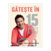 Gateste in 15 minute cu Jamie – Jamie Oliver librariadelfin.ro imagine 2022 cartile.ro