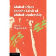 Global crises and the crisis of global leadership - stephen gill