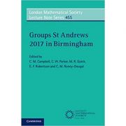 Groups St Andrews 2017 in Birmingham – C. M. Campbell, C. W. Parker, M. R. Quick, E. F. Robertson, C. M. Roney-Dougal librariadelfin.ro poza 2022