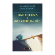Homo Religiosus si simulacrele realitatii - Nicu Gavriluta, Vasile Banescu