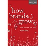 How Brands Grow: What Marketers Don't Know - Byron Sharp