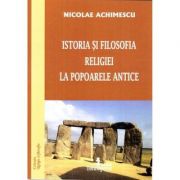 Istoria si filosofia religiei la popoarele antice – Nicolae Achimescu, Ed. Tehnopress librariadelfin.ro