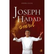 Joseph Hadad. Omul – Andra Ilias librariadelfin.ro