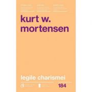 Legile charismei. cum sa captezi atentia, sa inspiri si sa influentezi - kurt w. mortensen