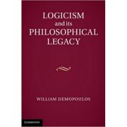 Logicism and its Philosophical Legacy – Professor William Demopoulos librariadelfin.ro imagine noua