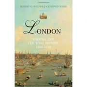 London: A Social and Cultural History, 1550–1750 – Robert O. Bucholz, Joseph P. Ward librariadelfin.ro imagine noua