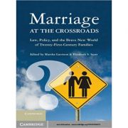 Marriage at the Crossroads: Law, Policy, and the Brave New World of Twenty-First-Century Families – Marsha Garrison, Elizabeth S. Scott librariadelfin.ro imagine noua