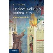 Medieval Religious Rationalities: A Weberian Analysis – D. L. d’Avray librariadelfin.ro imagine 2022