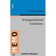 Avangardismul Romanesc – George Badarau, Ed. Institutul European Beletristica. Literatura Romana. Istorie si critica literara imagine 2022